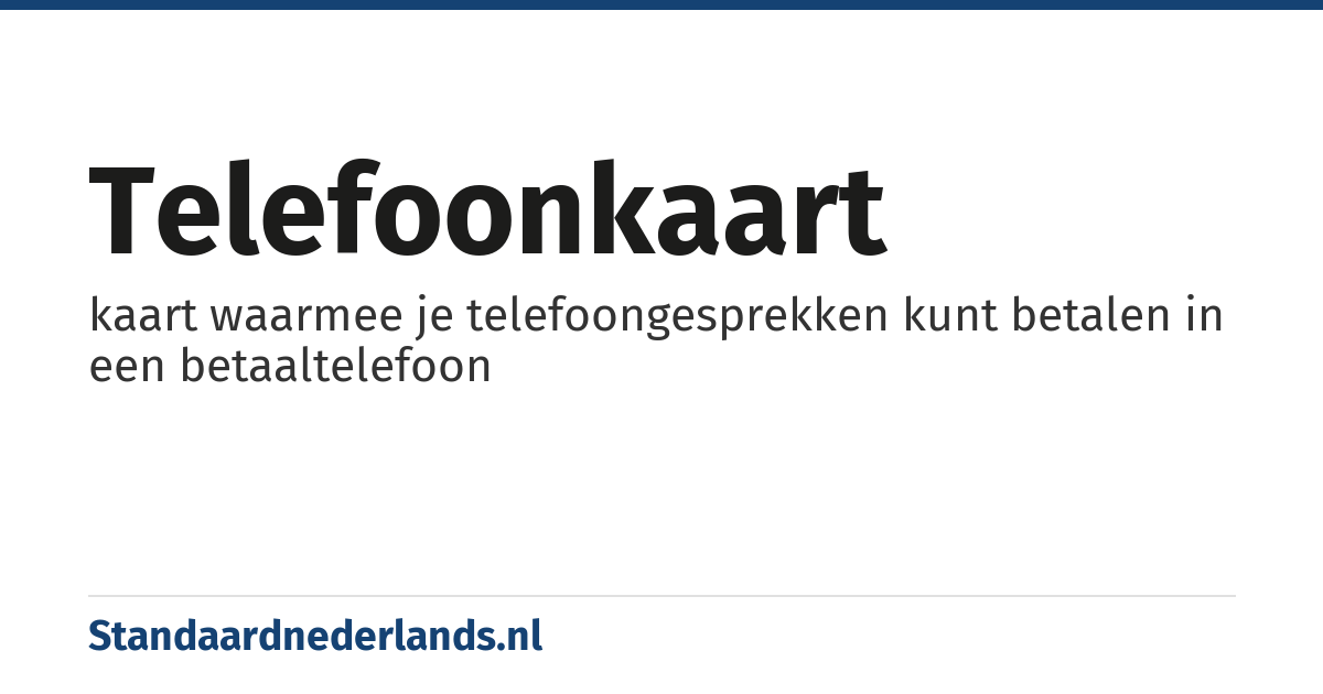 telefoonkaart: kaart waarmee je telefoongesprekken kunt betalen in een betaaltelefoon
