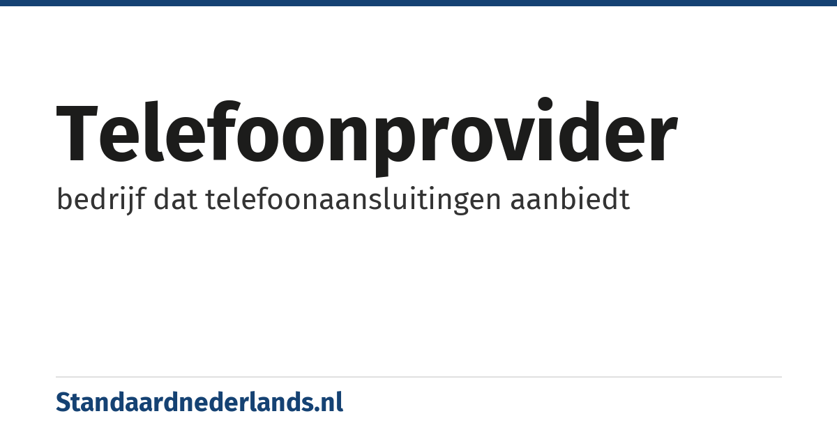 telefoonprovider: bedrijf dat telefoonaansluitingen aanbiedt