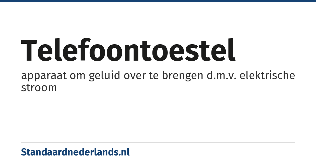 telefoontoestel: apparaat om geluid over te brengen d.m.v. elektrische stroom
