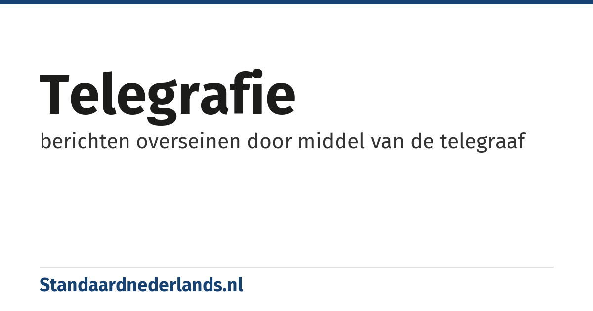 telegrafie: berichten overseinen door middel van de telegraaf