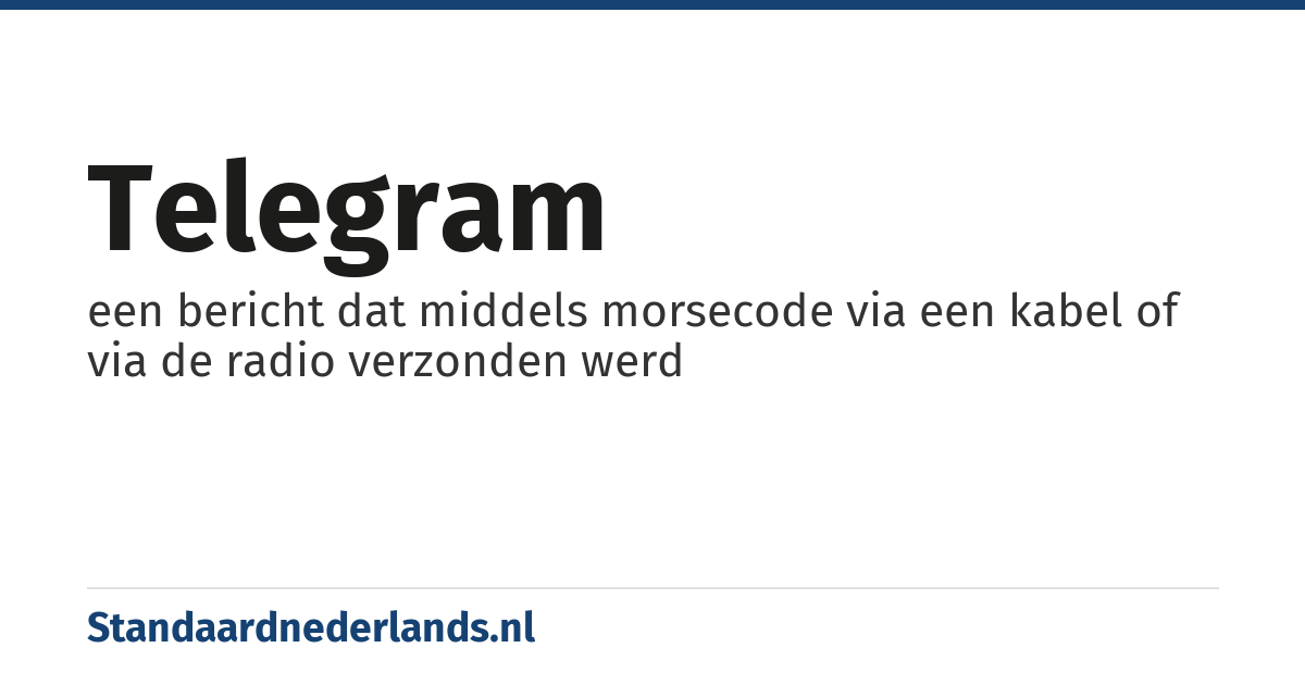 telegram: een bericht dat middels morsecode via een kabel of via de radio verzonden werd