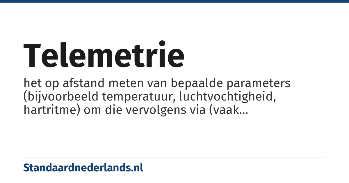 telemetrie: het op afstand meten van bepaalde parameters (bijvoorbeeld temperatuur, luchtvochtigheid, hartritme) om die vervolgens via (vaak draadloos|draadloze) telecommunicatie te versturen naar een andere locatie
