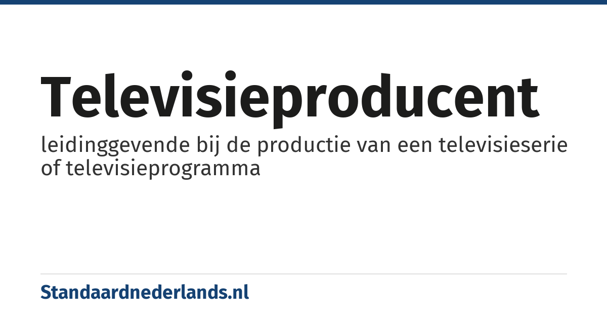 televisieproducent: leidinggevende bij de productie van een televisieserie of televisieprogramma