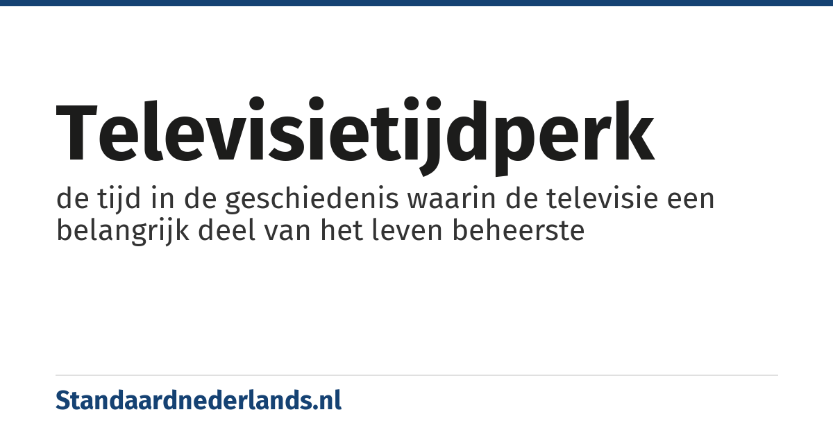 televisietijdperk: de tijd in de geschiedenis waarin de televisie een belangrijk deel van het leven beheerste