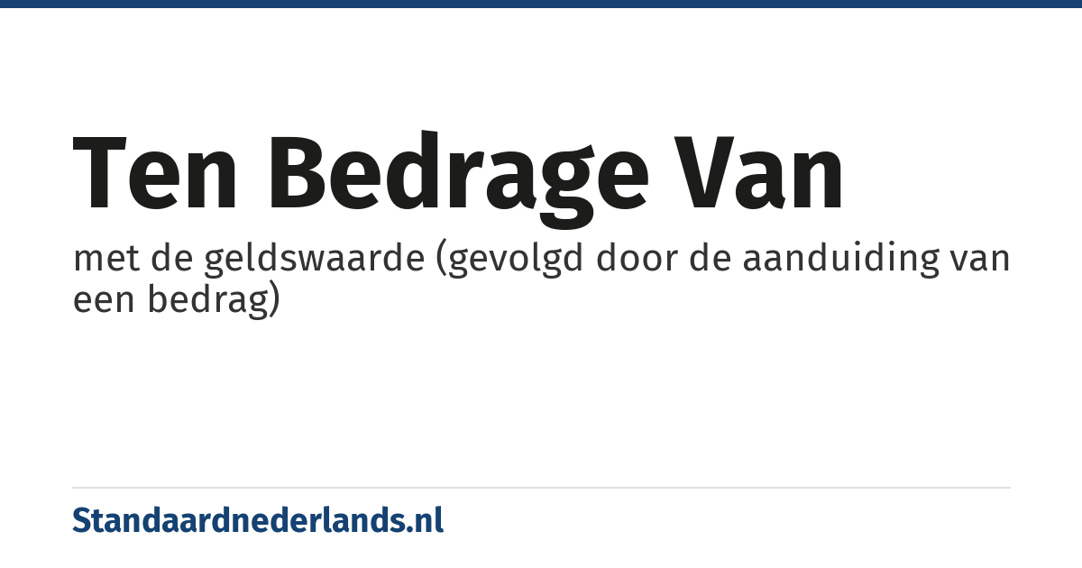 ten bedrage van: met de geldswaarde (gevolgd door de aanduiding van een bedrag)