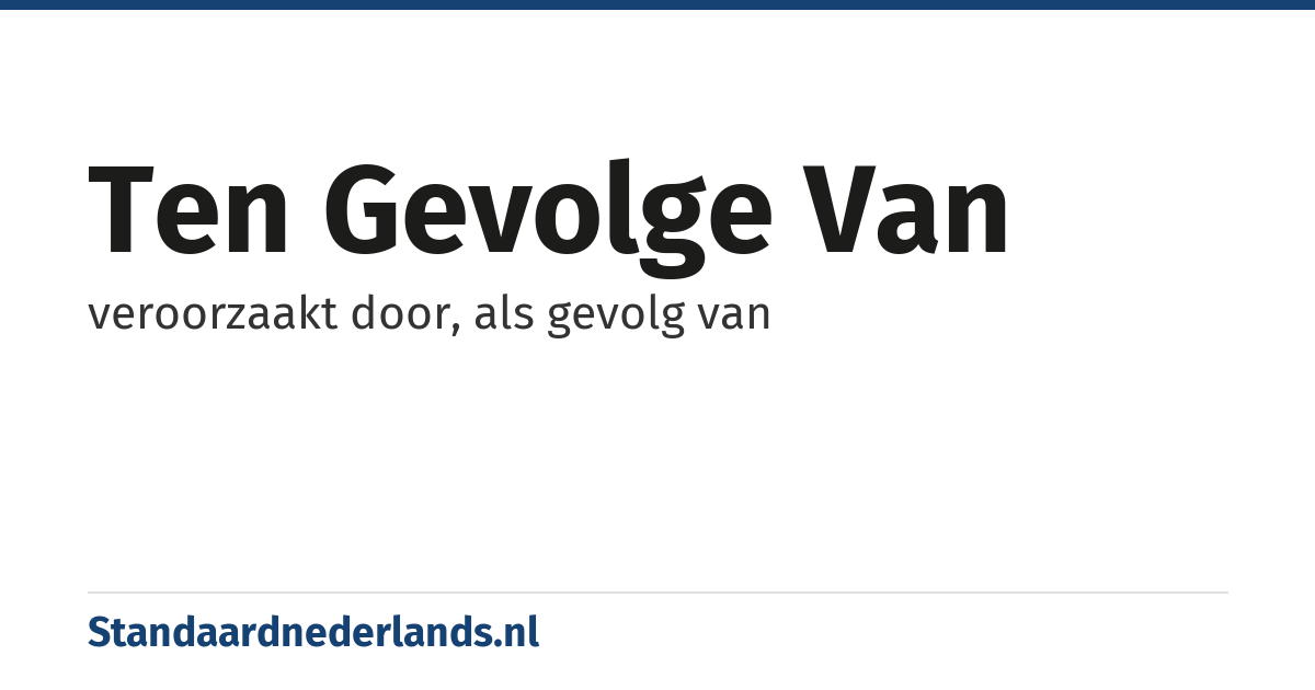 ten gevolge van: veroorzaakt door, als gevolg van