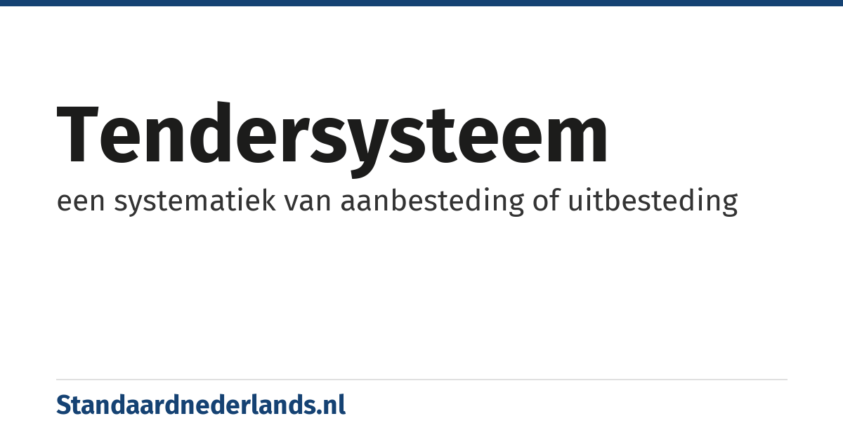 tendersysteem: een systematiek van aanbesteding of uitbesteding