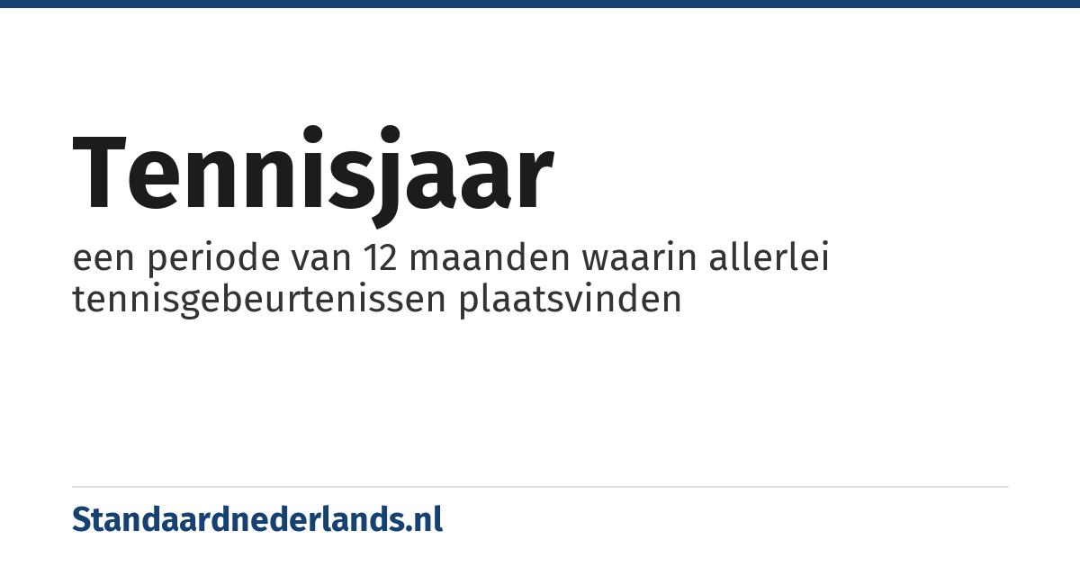 tennisjaar: een periode van 12 maanden waarin allerlei tennisgebeurtenissen plaatsvinden