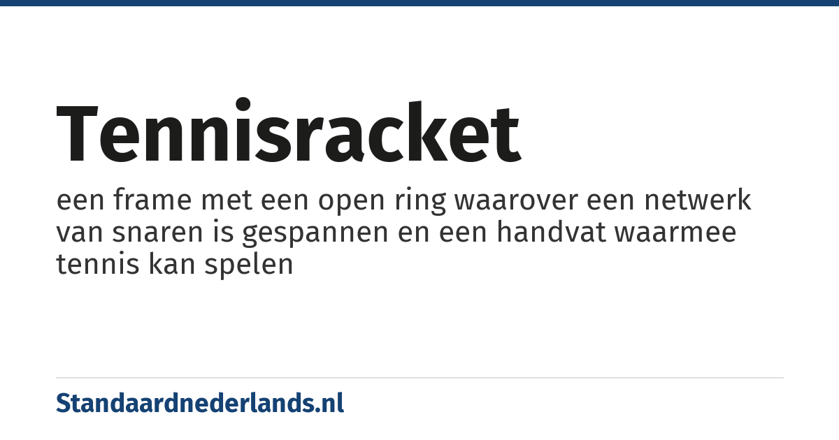 tennisracket: een frame met een open ring waarover een netwerk van snaren is gespannen en een handvat waarmee tennis kan spelen