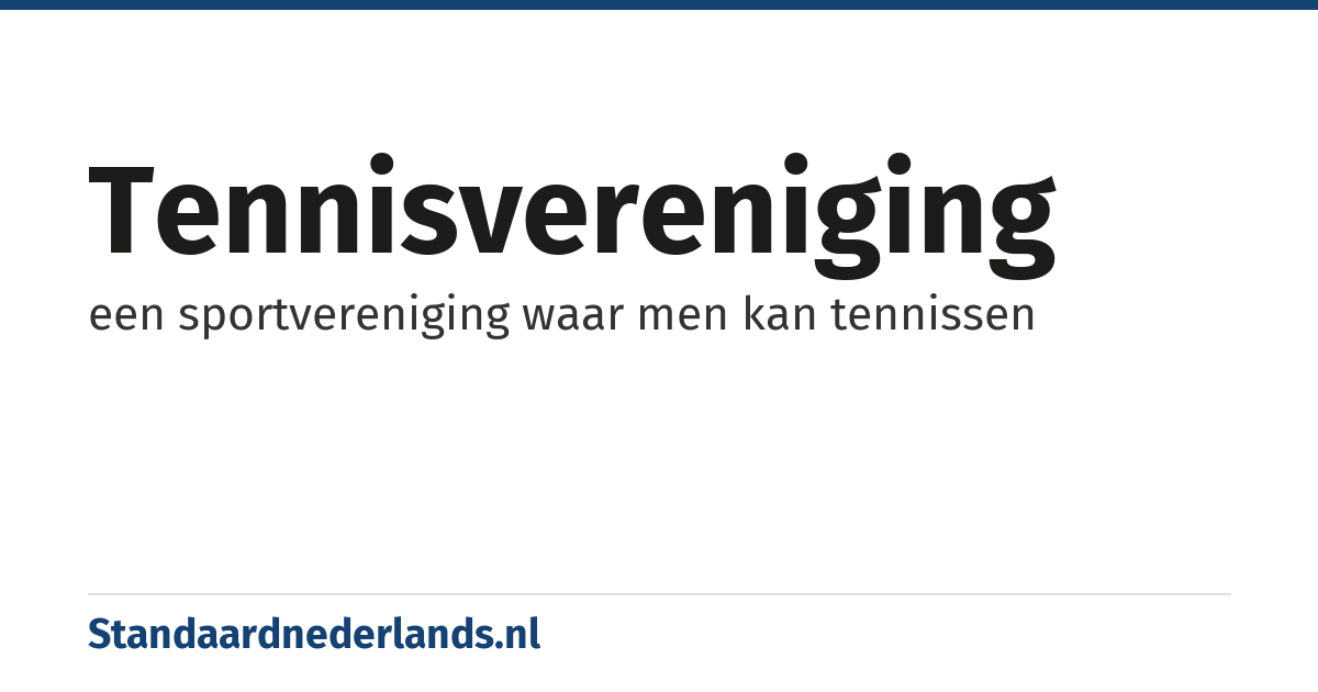 tennisvereniging: een sportvereniging waar men kan tennissen