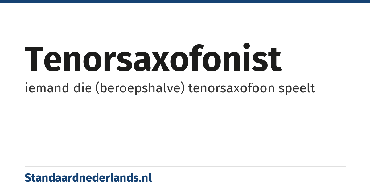 tenorsaxofonist: iemand die (beroepshalve) tenorsaxofoon speelt