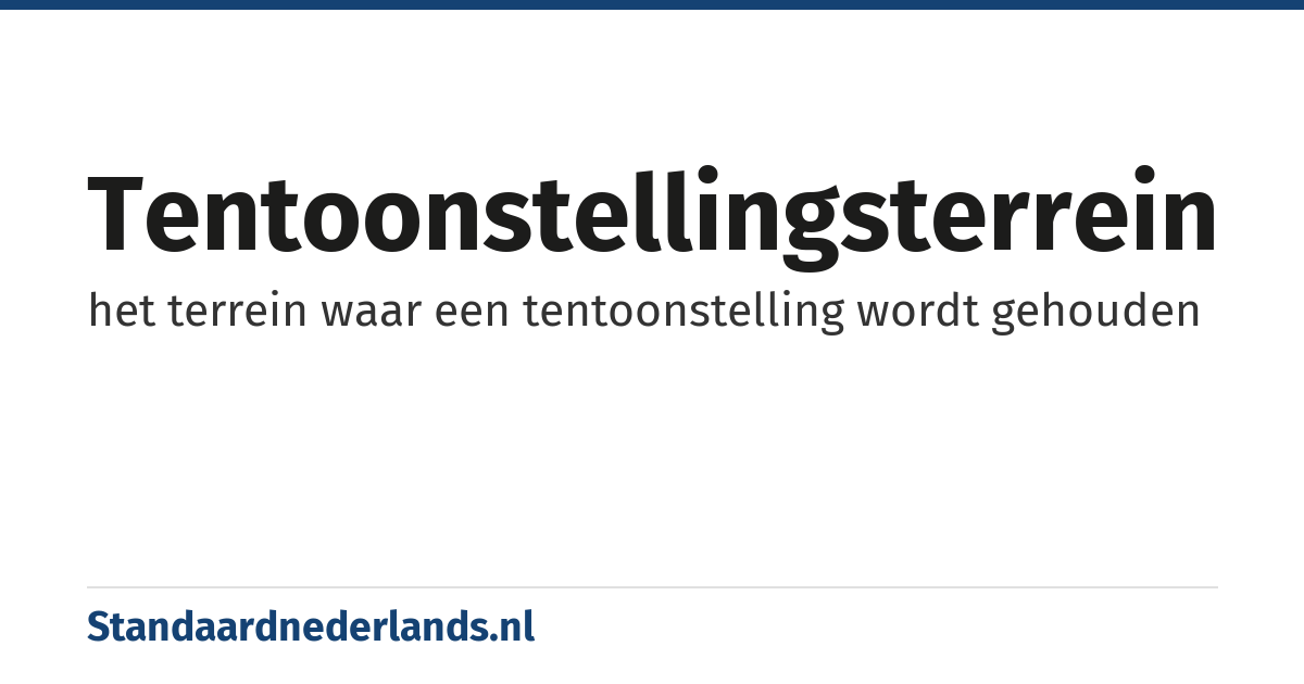 tentoonstellingsterrein: het terrein waar een tentoonstelling wordt gehouden