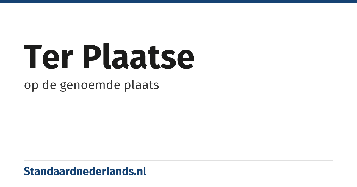 ter plaatse: op de genoemde plaats