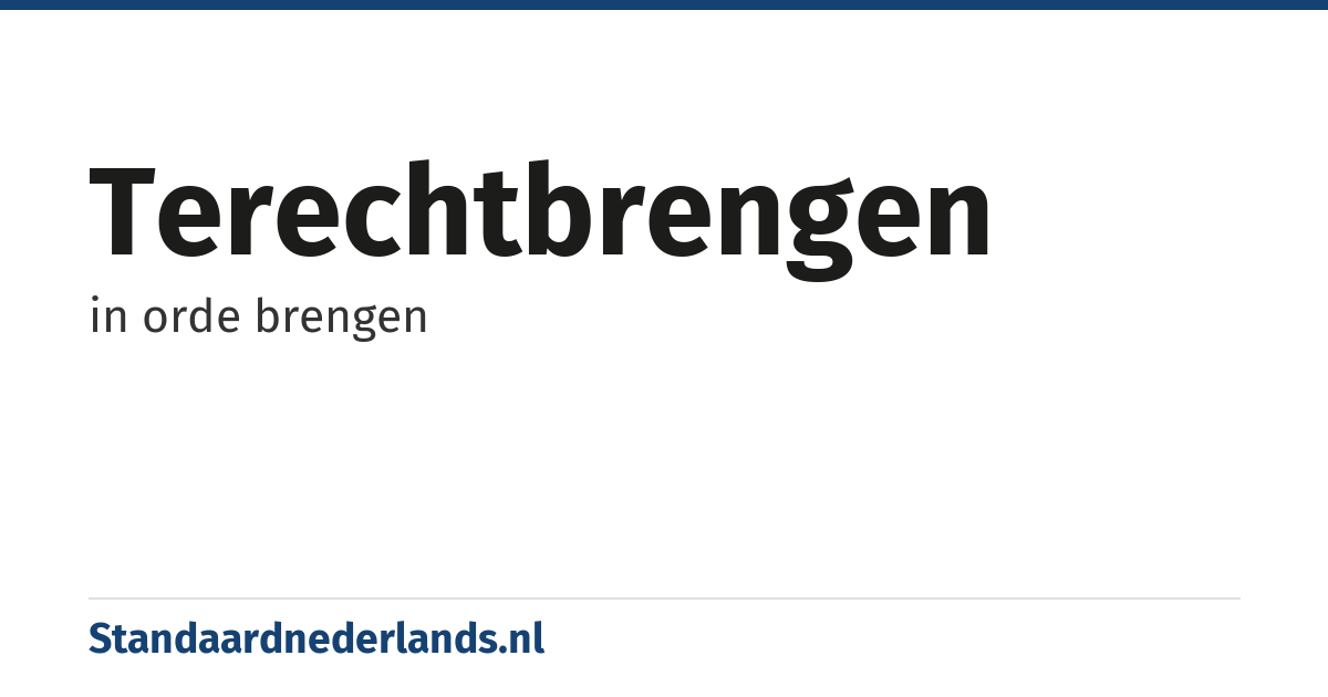 terechtbrengen: in orde brengen