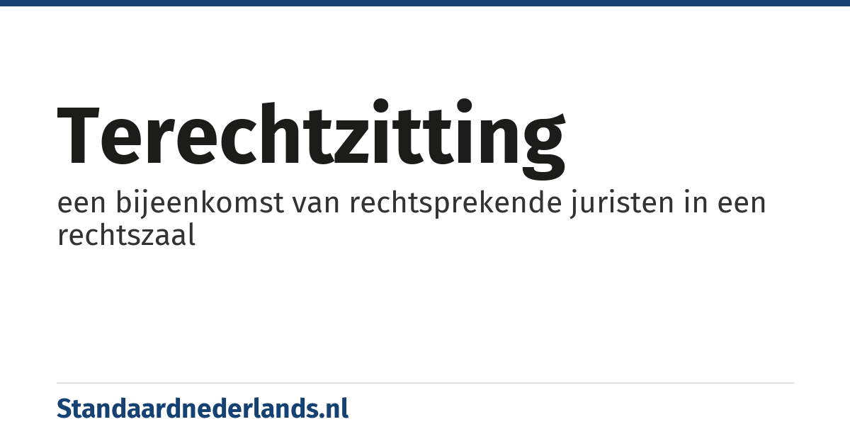 terechtzitting: een bijeenkomst van rechtsprekende juristen in een rechtszaal