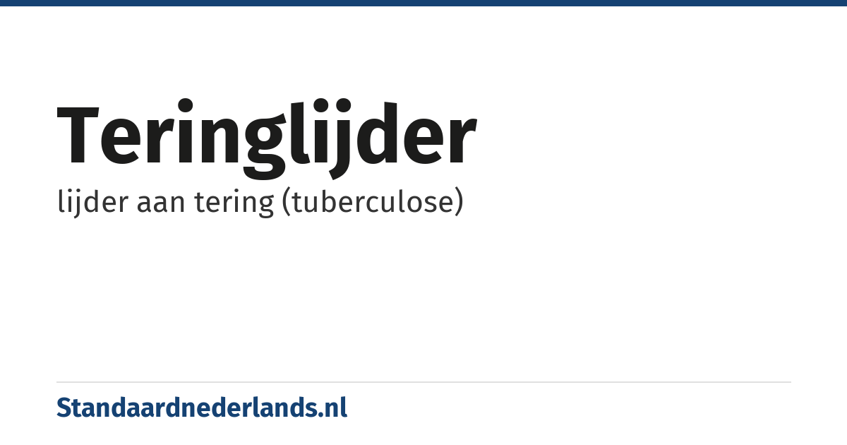 teringlijder: lijder aan tering (tuberculose)
