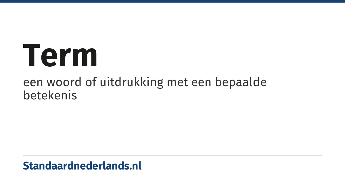 term: een woord of uitdrukking met een bepaalde betekenis