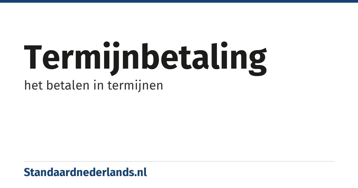 termijnbetaling: het betalen in termijnen