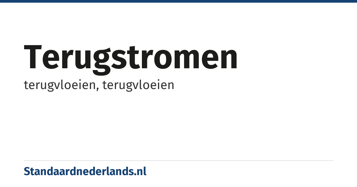 terugstromen: terugvloeien, terugvloeien