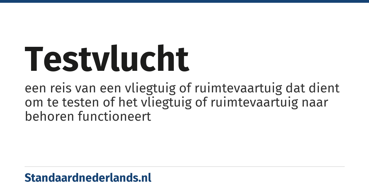 testvlucht: een reis van een vliegtuig of ruimtevaartuig dat dient om te testen of het vliegtuig of ruimtevaartuig naar behoren functioneert