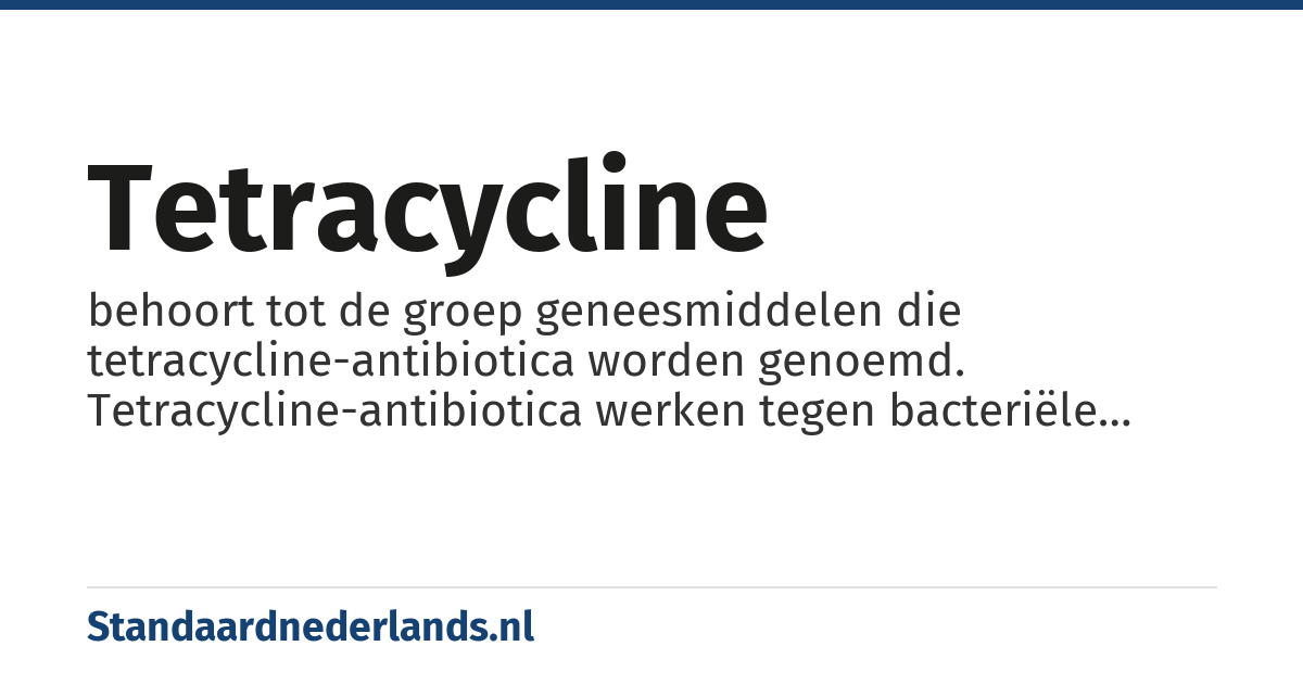 tetracycline: behoort tot de groep geneesmiddelen die tetracycline-antibiotica worden genoemd. Tetracycline-antibiotica werken tegen bacteriële infecties.