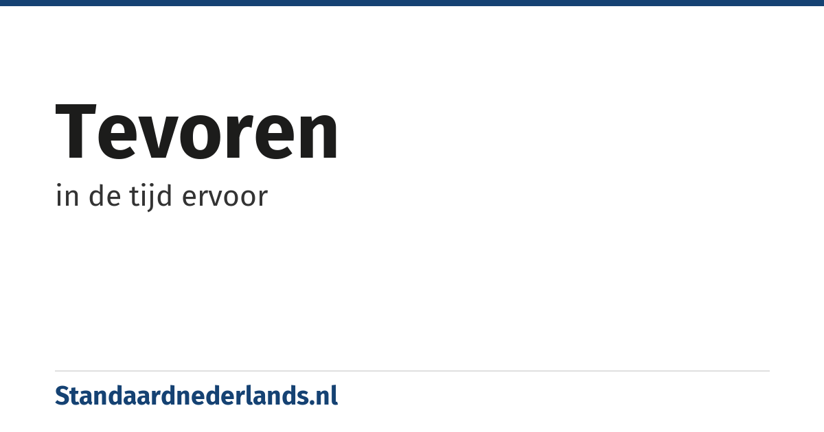 tevoren: in de tijd ervoor