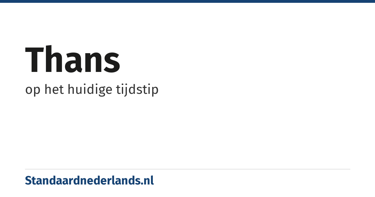 thans: op het huidige tijdstip