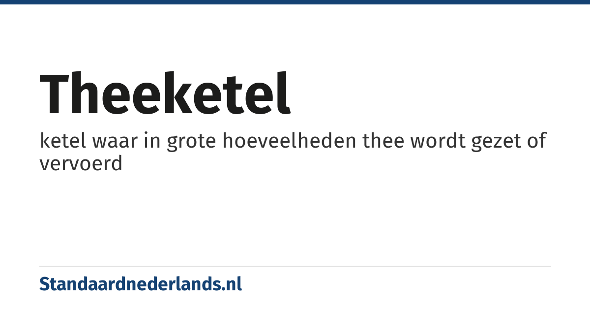 theeketel: ketel waar in grote hoeveelheden thee wordt gezet of vervoerd