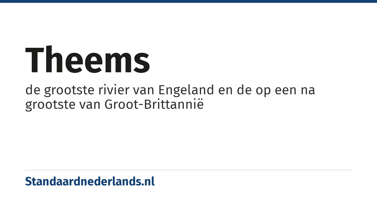 Theems: de grootste rivier van Engeland en de op een na grootste van Groot-Brittannië