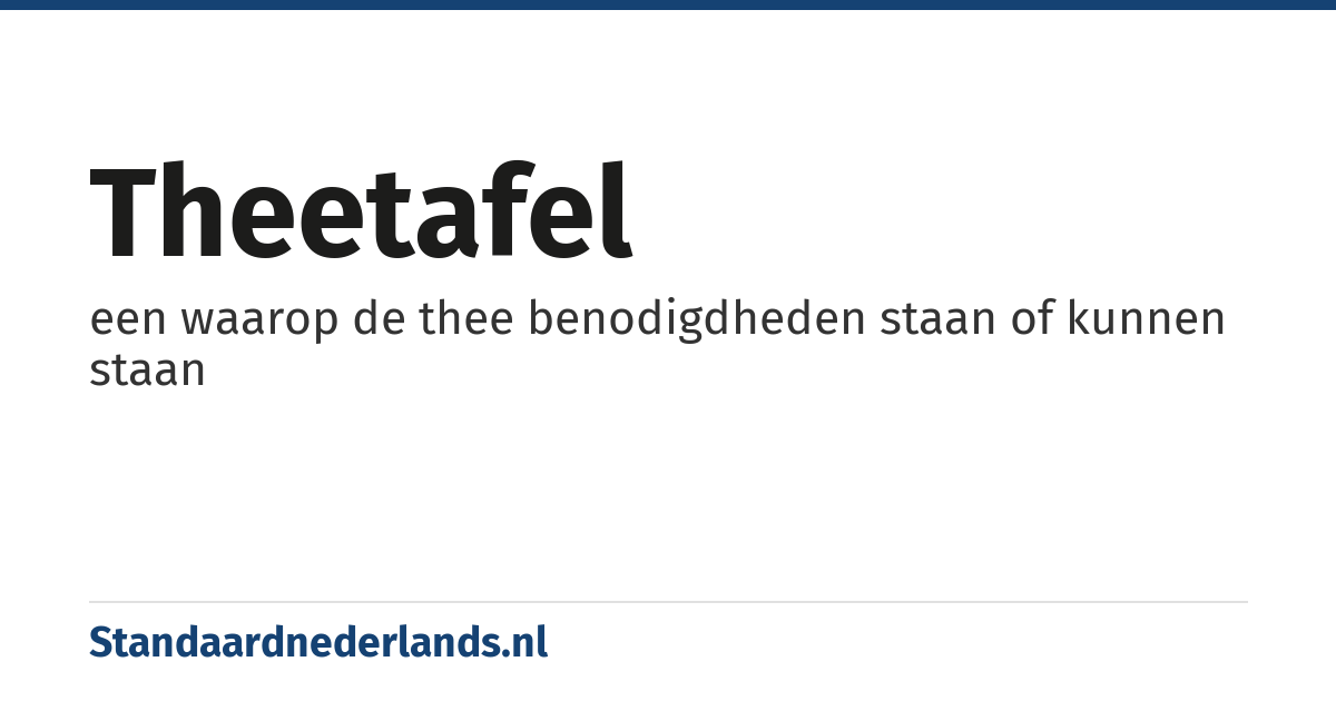 theetafel: een waarop de thee benodigdheden staan of kunnen staan
