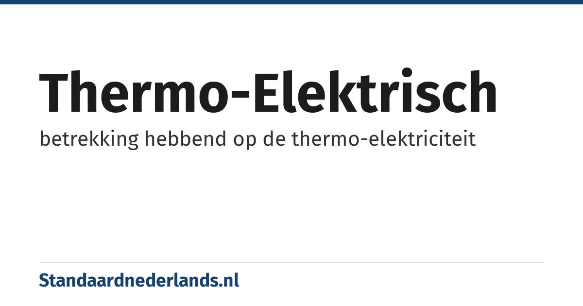 thermo-elektrisch: betrekking hebbend op de thermo-elektriciteit