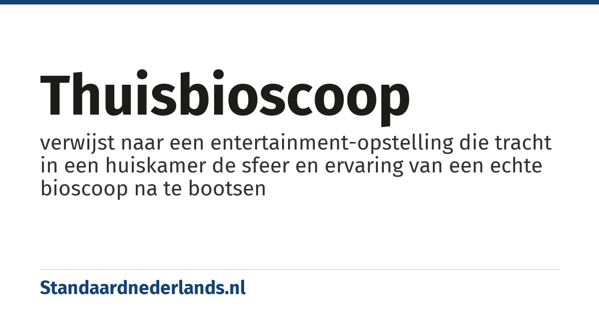 thuisbioscoop: verwijst naar een entertainment-opstelling die tracht in een huiskamer de sfeer en ervaring van een echte bioscoop na te bootsen
