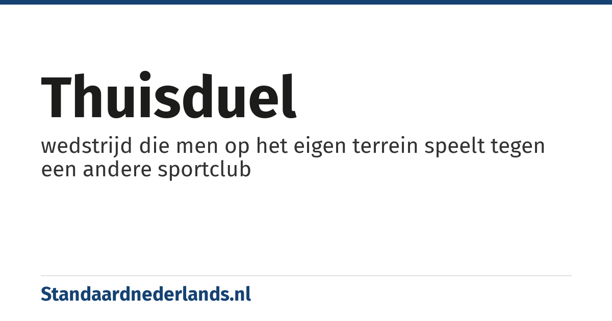 thuisduel: wedstrijd die men op het eigen terrein speelt tegen een andere sportclub