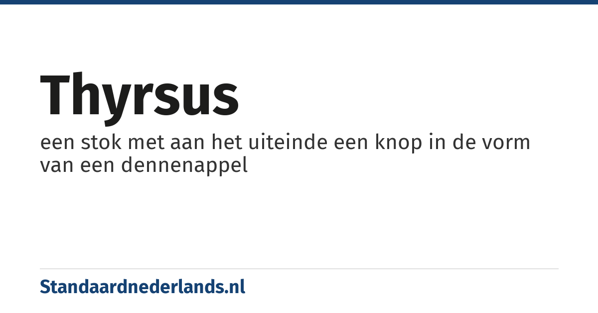 thyrsus: een stok met aan het uiteinde een knop in de vorm van een dennenappel