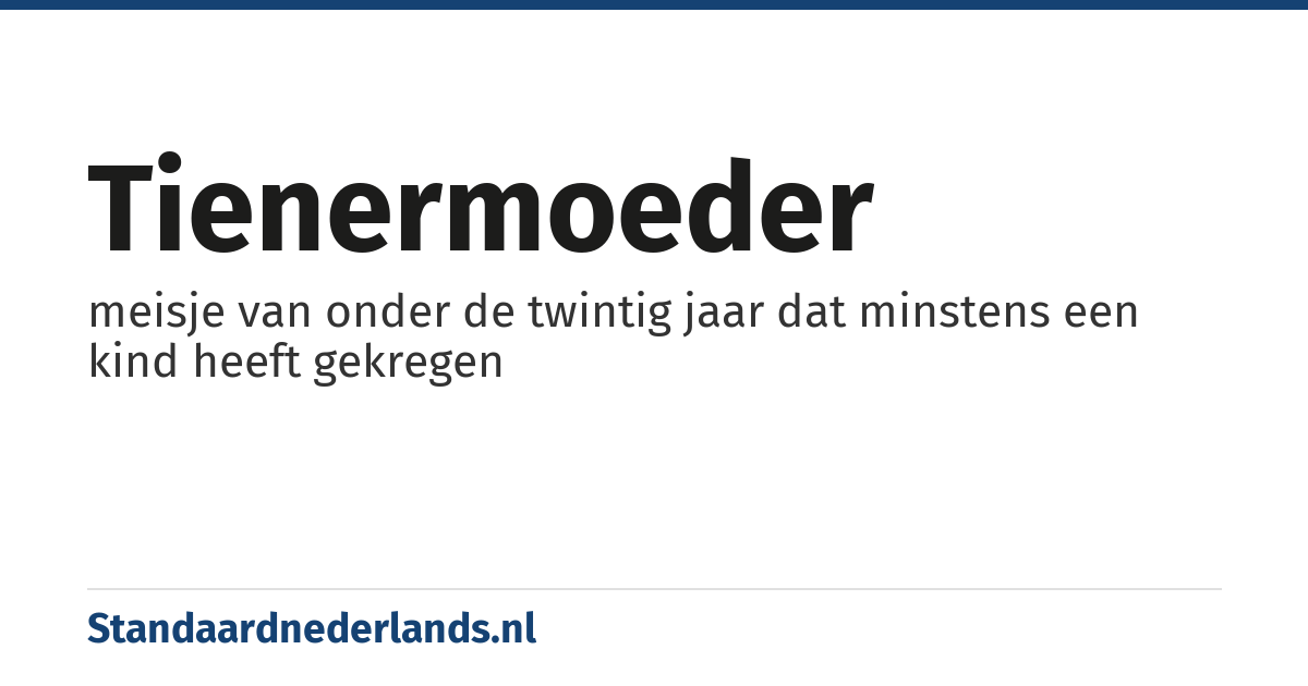tienermoeder: meisje van onder de twintig jaar dat minstens een kind heeft gekregen