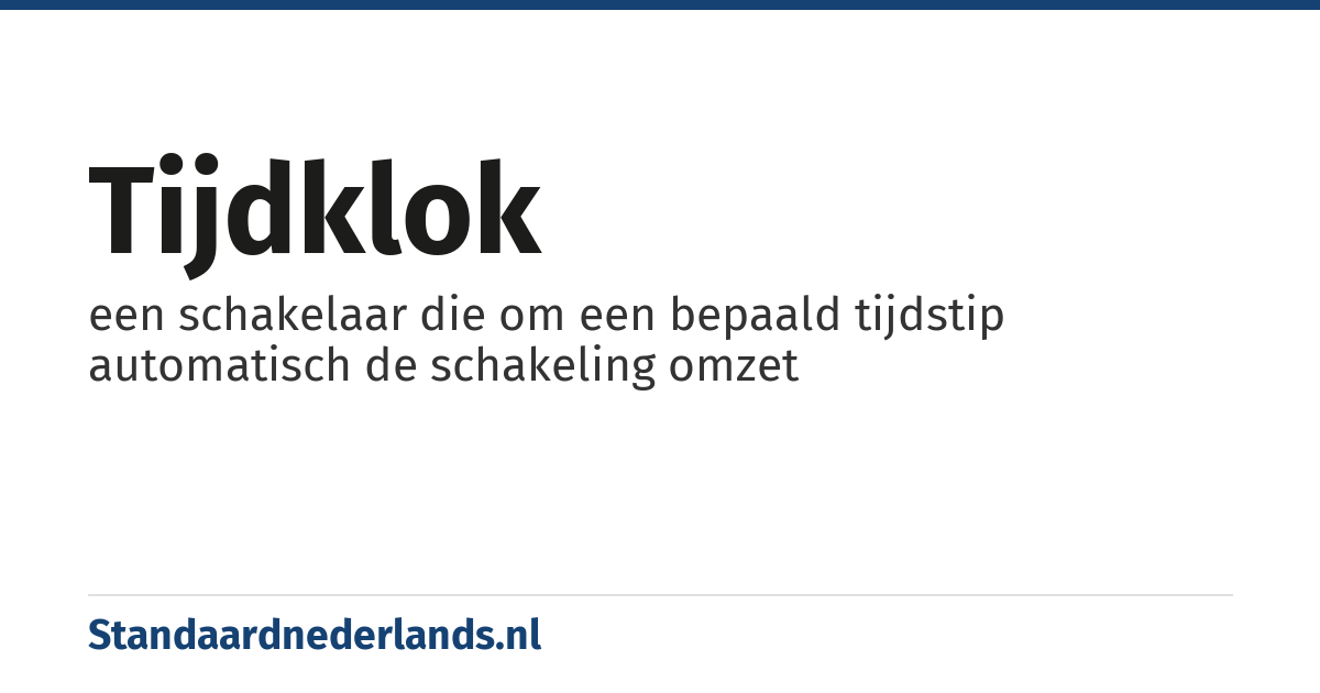 tijdklok: een schakelaar die om een bepaald tijdstip automatisch de schakeling omzet