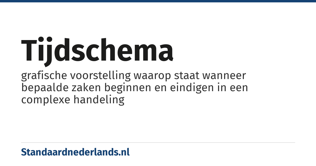 tijdschema: grafische voorstelling waarop staat wanneer bepaalde zaken beginnen en eindigen in een complexe handeling