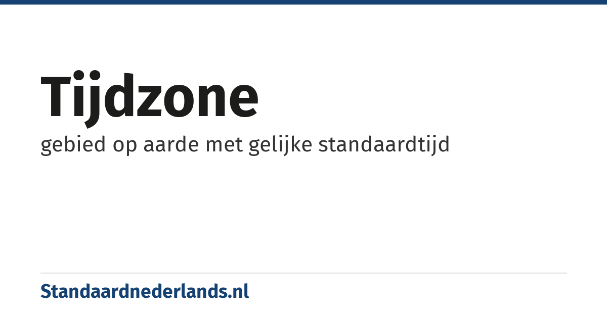 tijdzone: gebied op aarde met gelijke standaardtijd