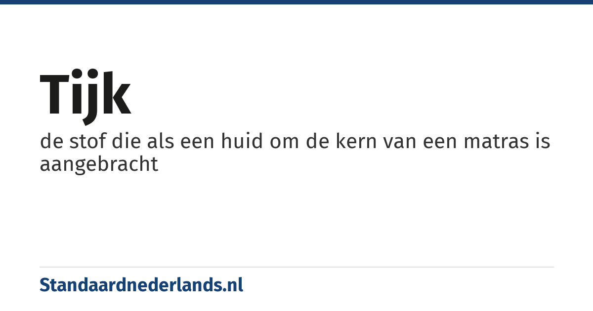 tijk: de stof die als een huid om de kern van een matras is aangebracht