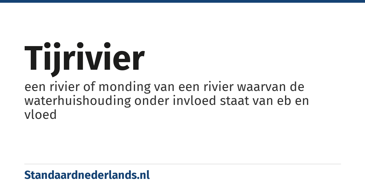 tijrivier: een rivier of monding van een rivier waarvan de waterhuishouding onder invloed staat van eb en vloed
