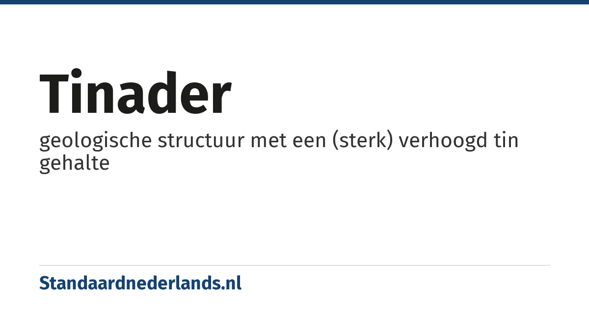 tinader: geologische structuur met een (sterk) verhoogd tin gehalte
