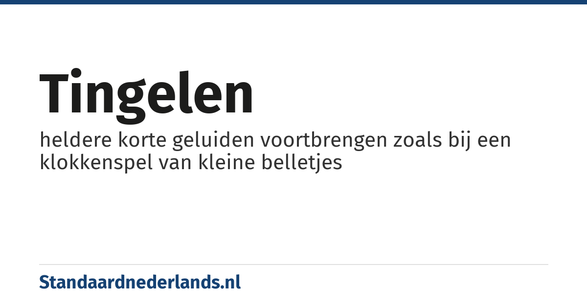 tingelen: heldere korte geluiden voortbrengen zoals bij een klokkenspel van kleine belletjes