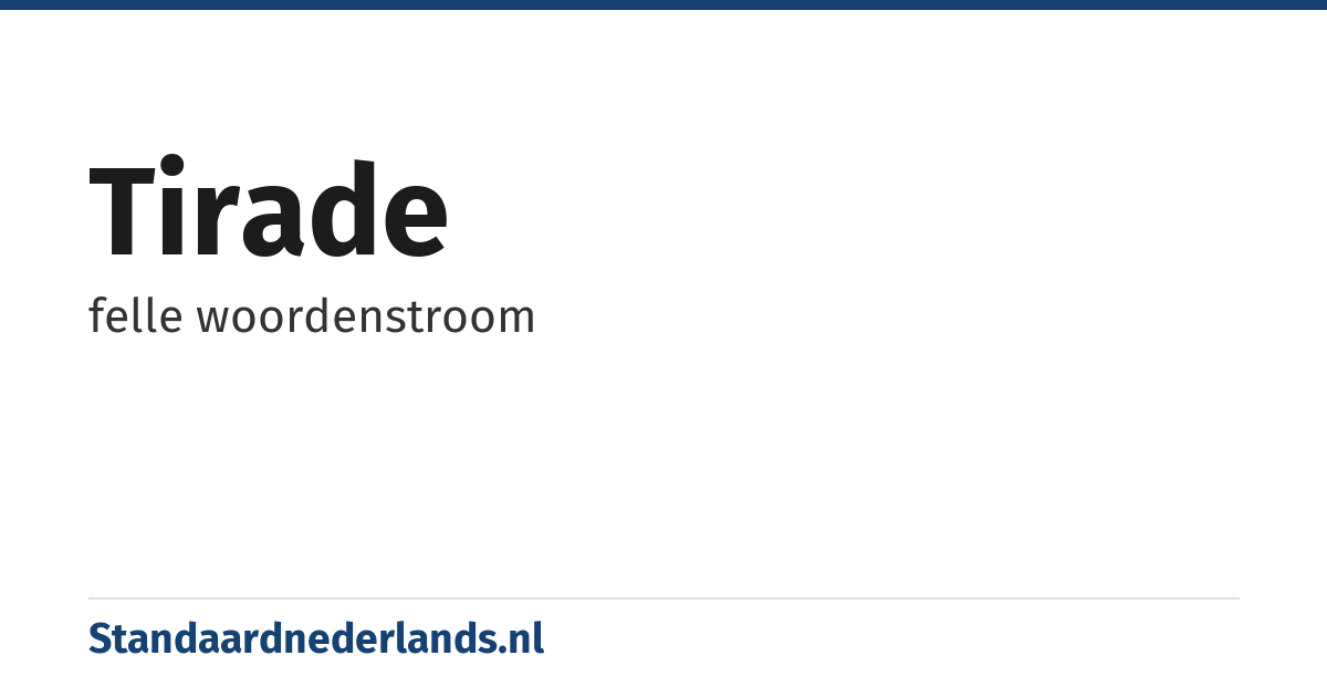 tirade: felle woordenstroom