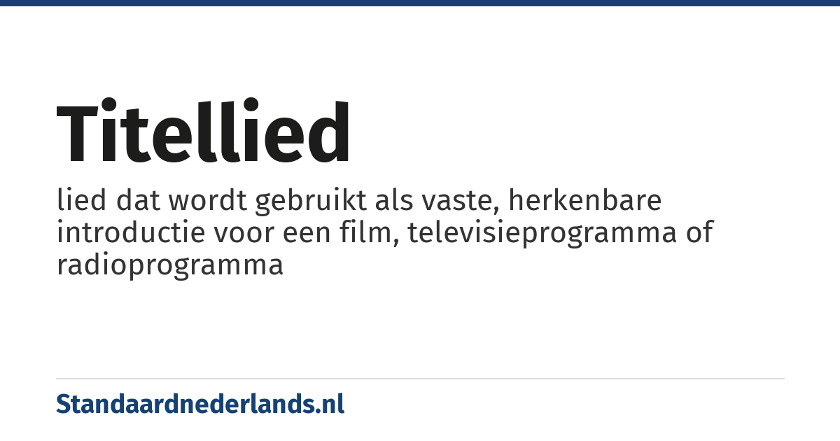 titellied: lied dat wordt gebruikt als vaste, herkenbare introductie voor een film, televisieprogramma of radioprogramma