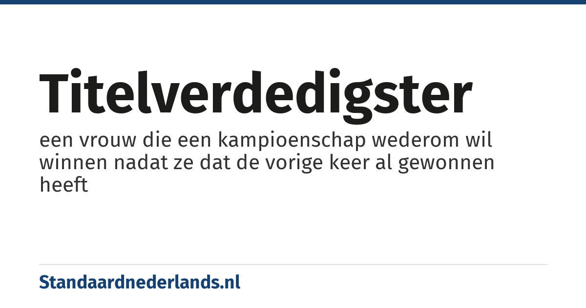 titelverdedigster: een vrouw die een kampioenschap wederom wil winnen nadat ze dat de vorige keer al gewonnen heeft