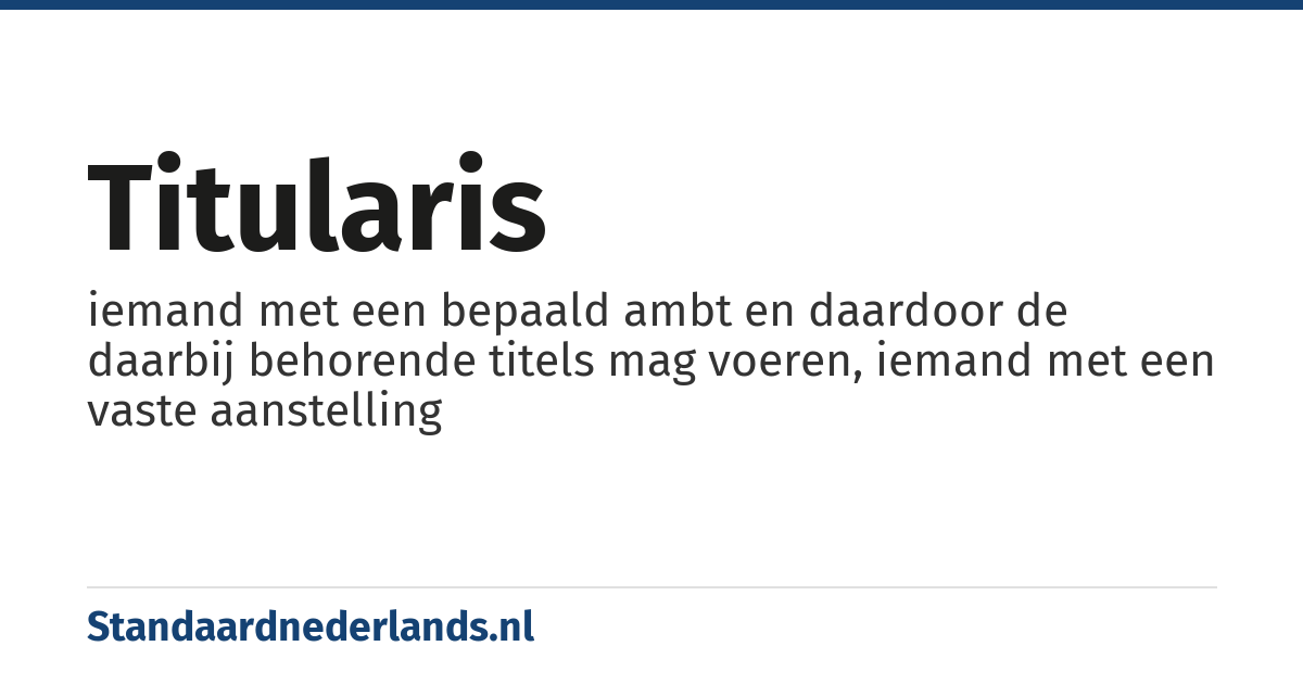 titularis: iemand met een bepaald ambt en daardoor de daarbij behorende titels mag voeren, iemand met een vaste aanstelling
