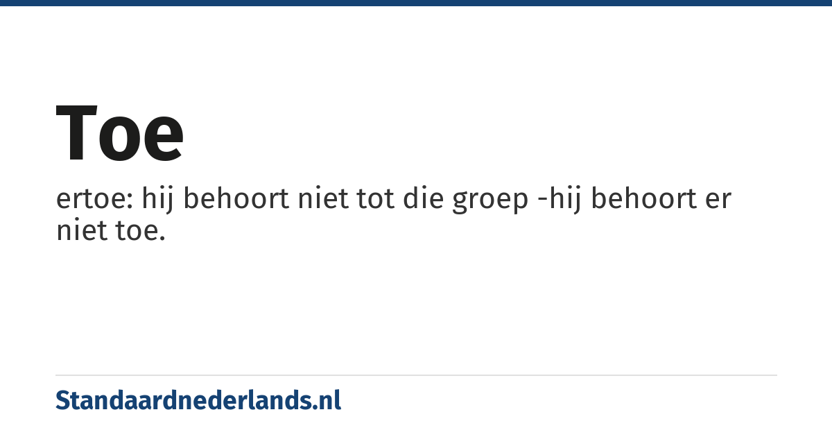 toe: ertoe: hij behoort niet tot die groep -hij behoort er niet toe.