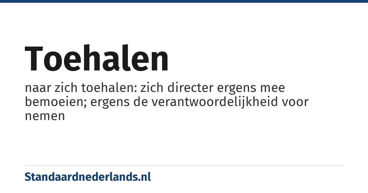 toehalen: naar zich toehalen: zich directer ergens mee bemoeien; ergens de verantwoordelijkheid voor nemen