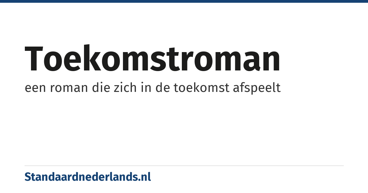 toekomstroman: een roman die zich in de toekomst afspeelt