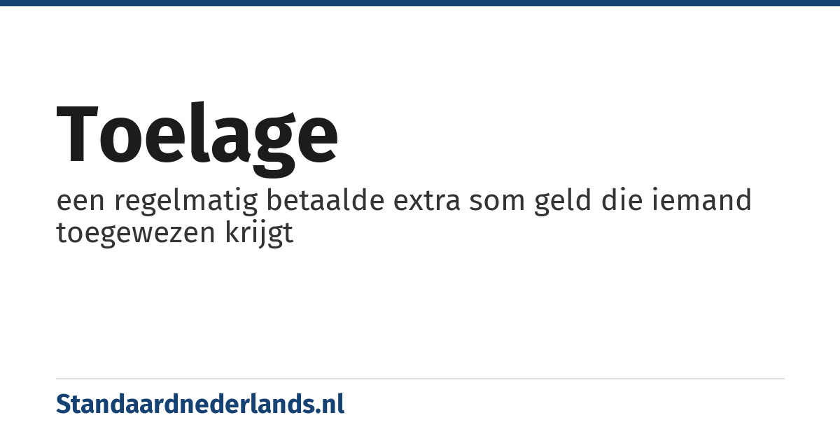 toelage: een regelmatig betaalde extra som geld die iemand toegewezen krijgt